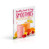 Healthy Quick & Easy Smoothies