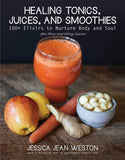 Healing Tonics, Juices, and Smoothies